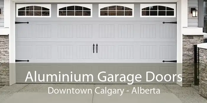 Aluminium Garage Doors Downtown Calgary - Alberta