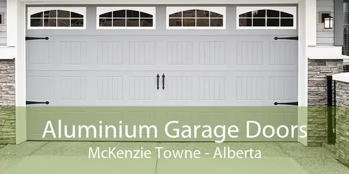 Aluminium Garage Doors McKenzie Towne - Alberta