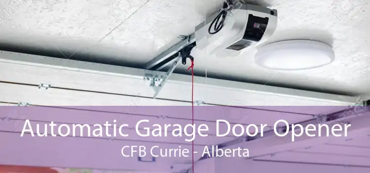 Automatic Garage Door Opener CFB Currie - Alberta