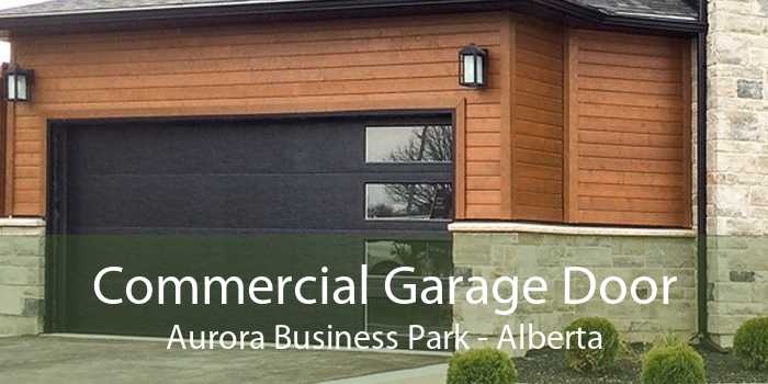 Commercial Garage Door Aurora Business Park - Alberta