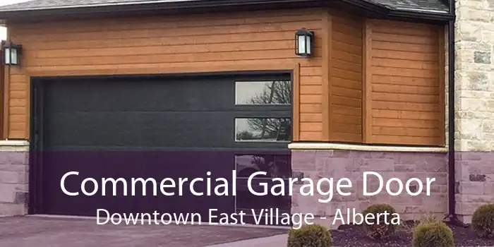 Commercial Garage Door Downtown East Village - Alberta