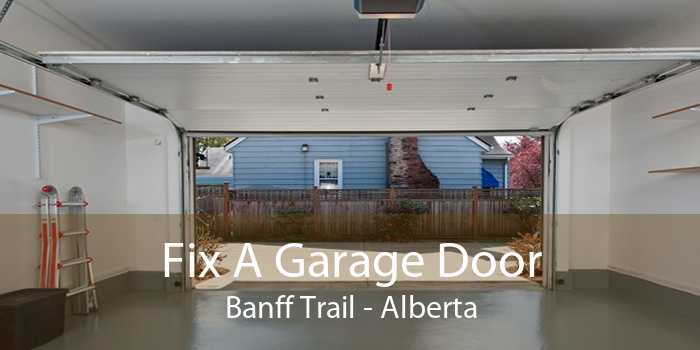 Fix A Garage Door Banff Trail - Alberta