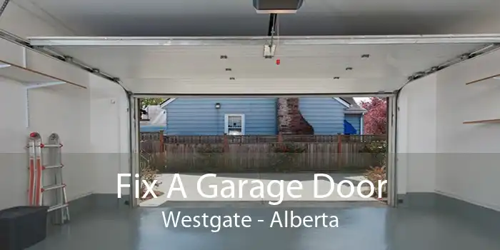 Fix A Garage Door Westgate - Alberta