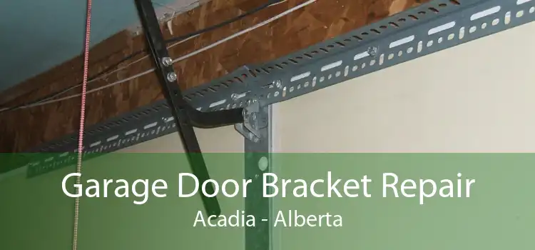 Garage Door Bracket Repair Acadia - Alberta