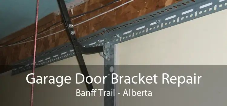 Garage Door Bracket Repair Banff Trail - Alberta