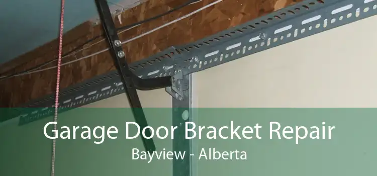 Garage Door Bracket Repair Bayview - Alberta