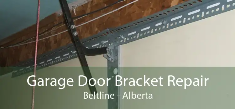 Garage Door Bracket Repair Beltline - Alberta