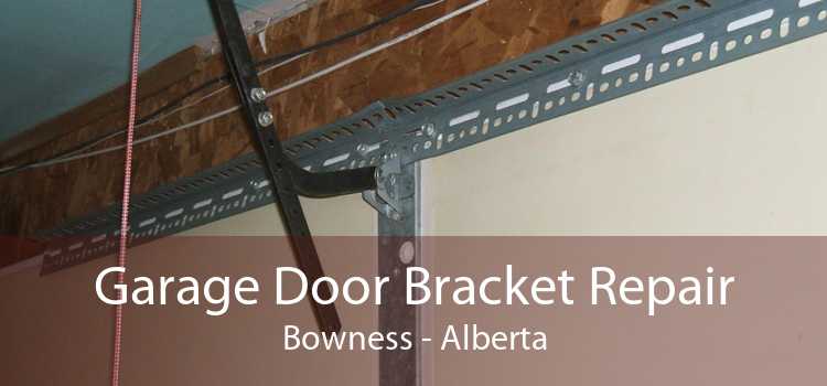 Garage Door Bracket Repair Bowness - Alberta