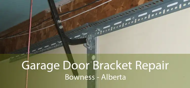 Garage Door Bracket Repair Bowness - Alberta