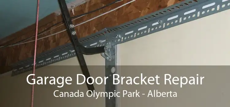 Garage Door Bracket Repair Canada Olympic Park - Alberta