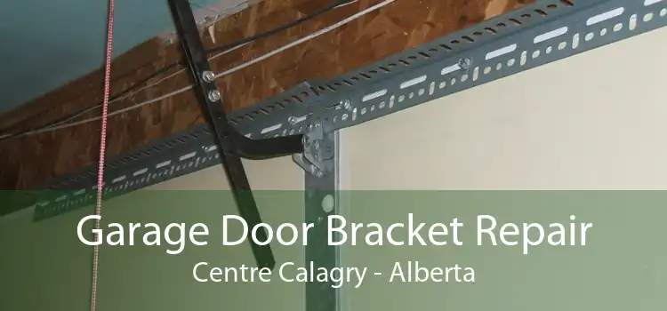 Garage Door Bracket Repair Centre Calagry - Alberta