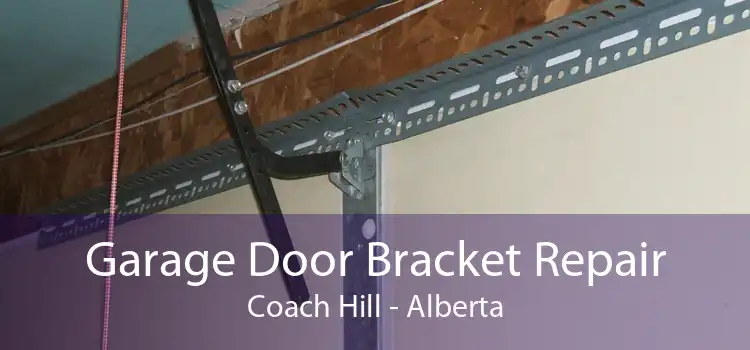 Garage Door Bracket Repair Coach Hill - Alberta