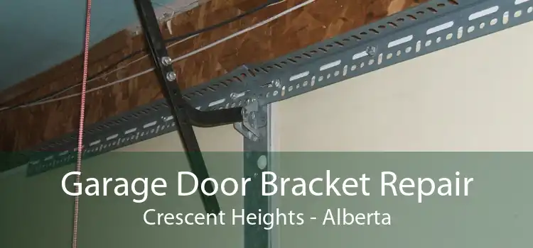 Garage Door Bracket Repair Crescent Heights - Alberta
