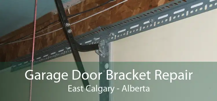 Garage Door Bracket Repair East Calgary - Alberta