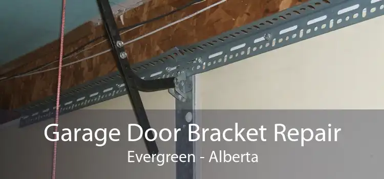 Garage Door Bracket Repair Evergreen - Alberta