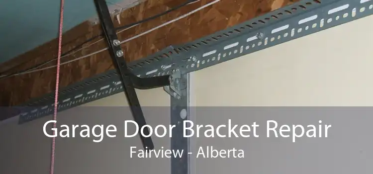 Garage Door Bracket Repair Fairview - Alberta