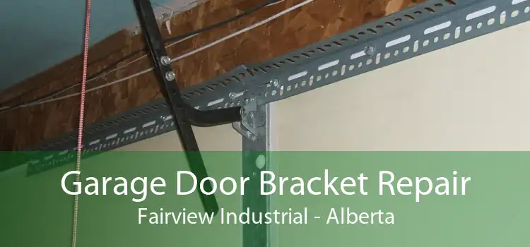 Garage Door Bracket Repair Fairview Industrial - Alberta