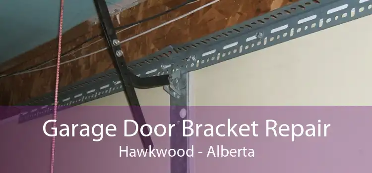 Garage Door Bracket Repair Hawkwood - Alberta