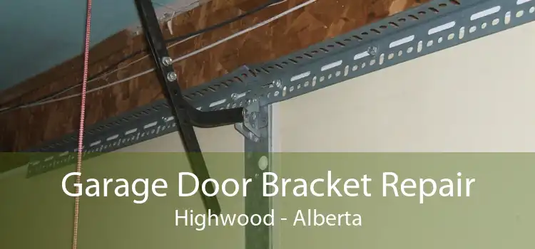 Garage Door Bracket Repair Highwood - Alberta