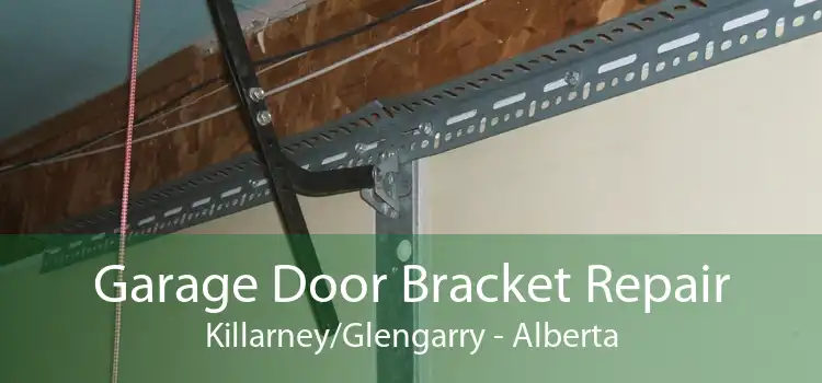 Garage Door Bracket Repair Killarney/Glengarry - Alberta