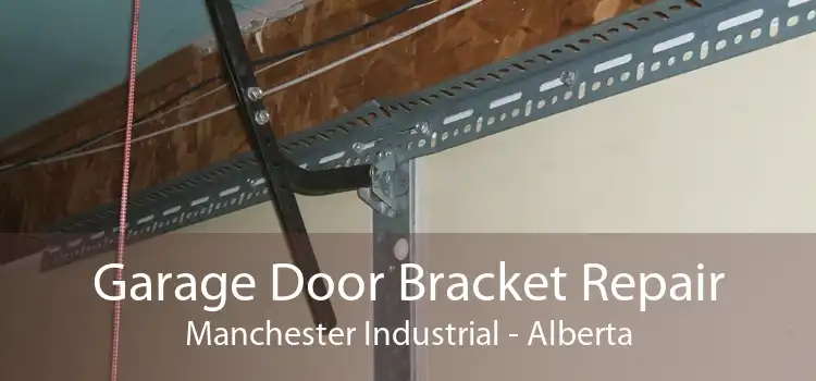 Garage Door Bracket Repair Manchester Industrial - Alberta