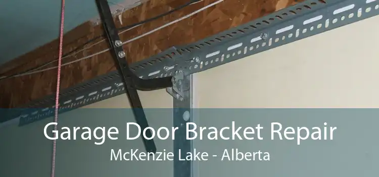 Garage Door Bracket Repair McKenzie Lake - Alberta