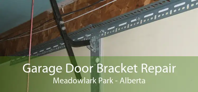 Garage Door Bracket Repair Meadowlark Park - Alberta