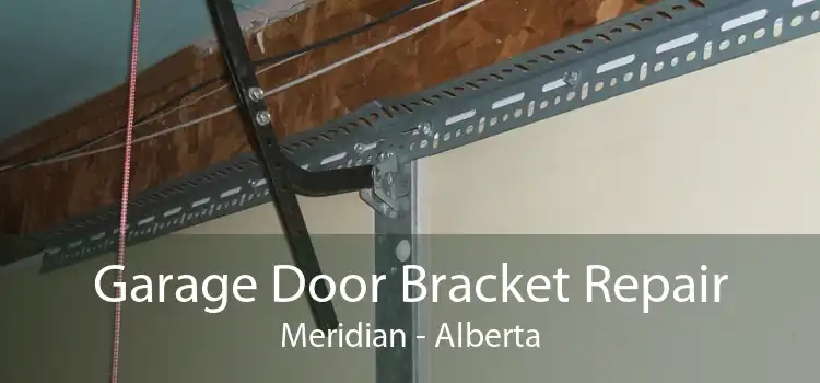 Garage Door Bracket Repair Meridian - Alberta