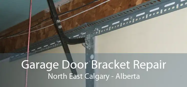 Garage Door Bracket Repair North East Calgary - Alberta