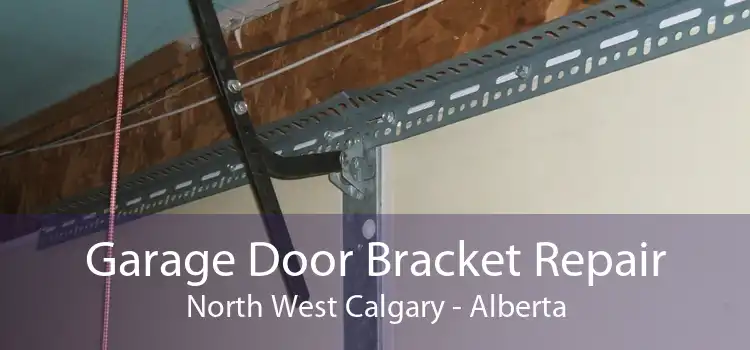 Garage Door Bracket Repair North West Calgary - Alberta
