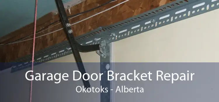 Garage Door Bracket Repair Okotoks - Alberta