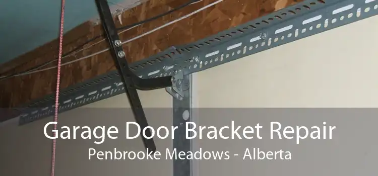 Garage Door Bracket Repair Penbrooke Meadows - Alberta