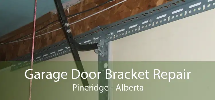 Garage Door Bracket Repair Pineridge - Alberta