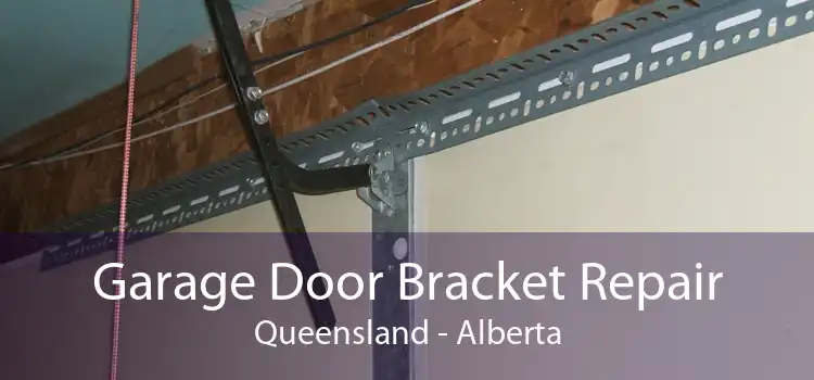 Garage Door Bracket Repair Queensland - Alberta