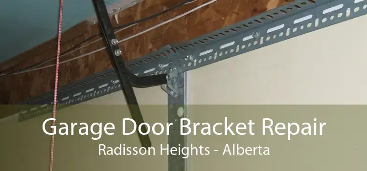 Garage Door Bracket Repair Radisson Heights - Alberta