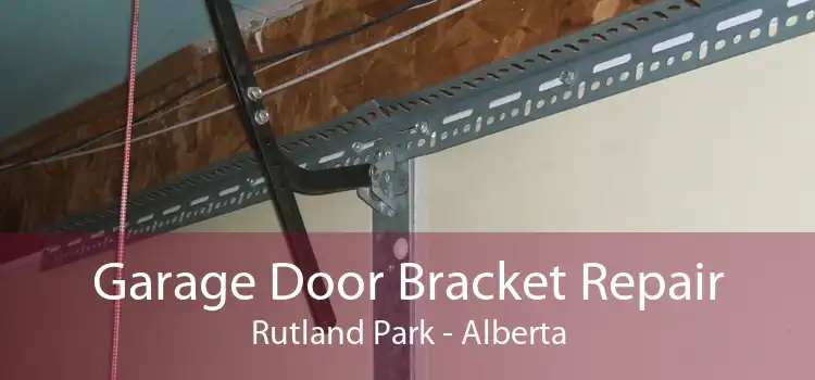 Garage Door Bracket Repair Rutland Park - Alberta