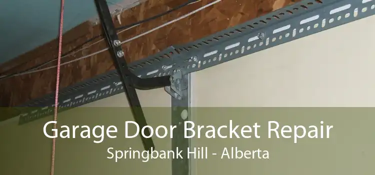 Garage Door Bracket Repair Springbank Hill - Alberta