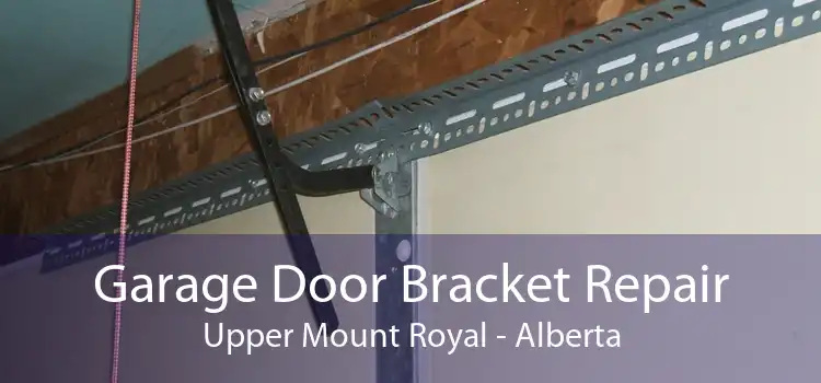 Garage Door Bracket Repair Upper Mount Royal - Alberta
