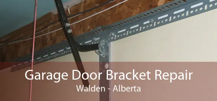 Garage Door Bracket Repair Walden - Alberta
