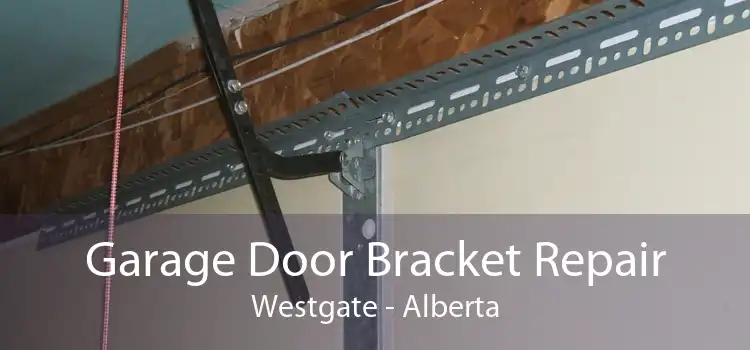 Garage Door Bracket Repair Westgate - Alberta