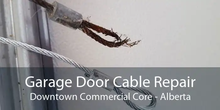 Garage Door Cable Repair Downtown Commercial Core - Alberta