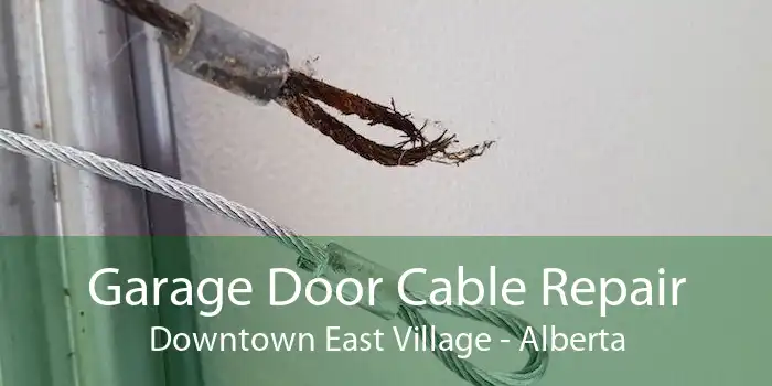 Garage Door Cable Repair Downtown East Village - Alberta