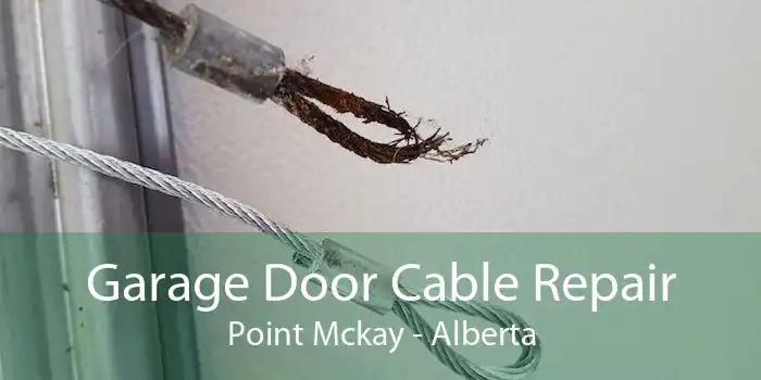 Garage Door Cable Repair Point Mckay - Alberta