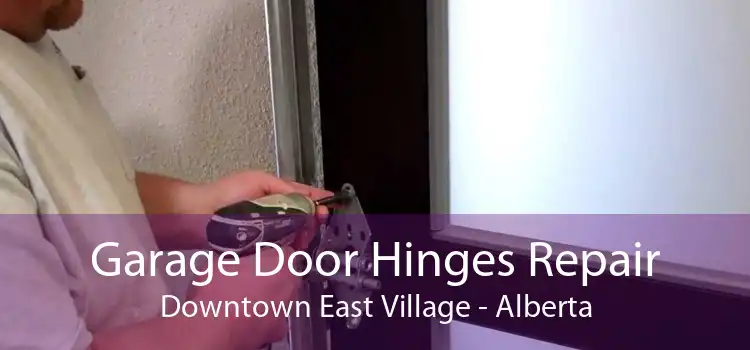 Garage Door Hinges Repair Downtown East Village - Alberta