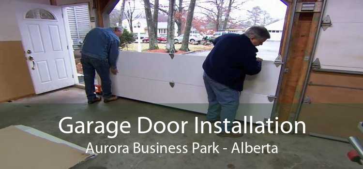 Garage Door Installation Aurora Business Park - Alberta