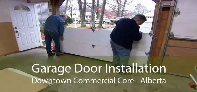 Garage Door Installation Downtown Commercial Core - Alberta