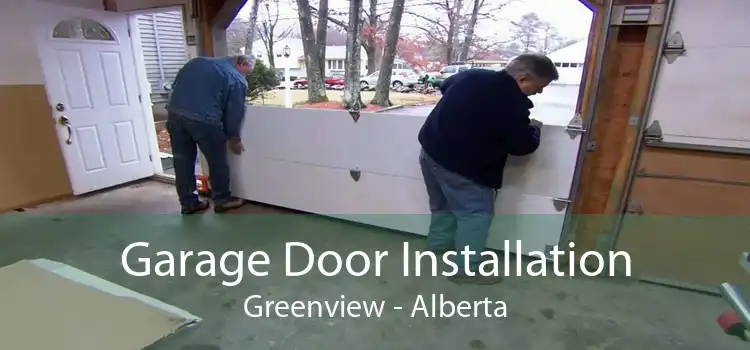 Garage Door Installation Greenview - Alberta
