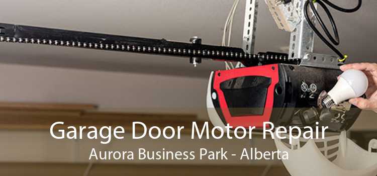 Garage Door Motor Repair Aurora Business Park - Alberta