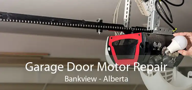 Garage Door Motor Repair Bankview - Alberta