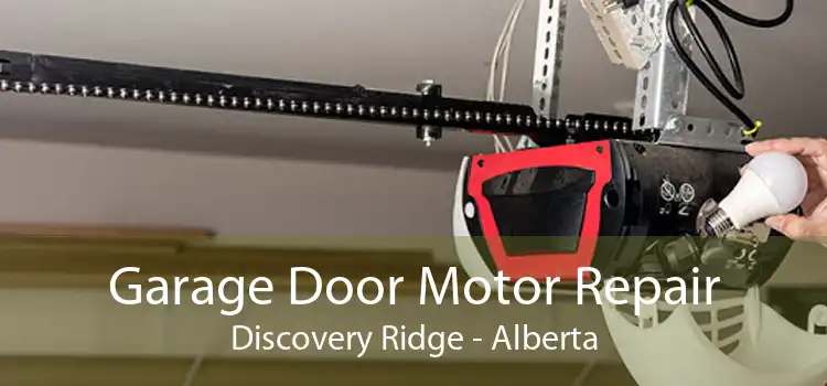 Garage Door Motor Repair Discovery Ridge - Alberta